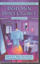 Hechtman, Betty - Dead Men Don&#39;t Crochet - A Crochet Mystery - £2.34 GBP