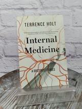 Internal Medicine : A Doctor&#39;s Stories by Terrence Holt (2015, Trade Pap... - £7.63 GBP