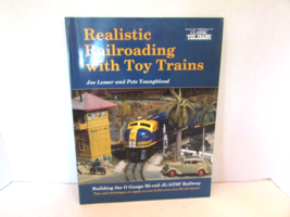 REALISTIC RAILROADING WITH TOY TRAINS CLASSIC TOY TRAINS SOFTCOVER BOOK - £11.04 GBP