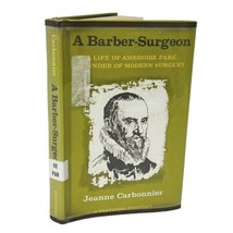 A Barber Surgeon Life of Ambroise Pare Modern Surgery Jeanne Carbonnier - £22.67 GBP