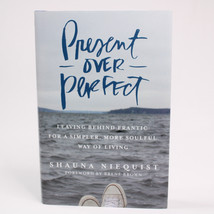 SIGNED Present Over Perfect By Shauna Niequist 1st Edition Hardcover Book 2016 - $20.19