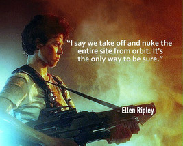 Aliens Ellen Ripley Movie Quote I Say We Take Off And Nuke The Entire Photo 8X10 - £6.36 GBP