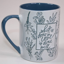 “What Is Done In Love Is Done Well” White And Blue Floral Cup Quoted Coffee Mug  - £8.73 GBP