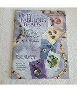 Fifty Fabulous Beads-Easy Make Beads w/Polymer Clay-Leisure Arts2004 Mar... - $228.47 MXN
