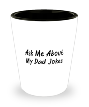 DAD Shot Glass Ask Me About My Dad Jokes SG  - £8.62 GBP