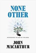 None Other: Discovering the God of the Bible [Hardcover] MacArthur, John - £23.59 GBP