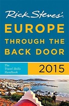 Rick Steves Europe Through the Back Door 2015: The Travel Skills Handbook Steves - £9.47 GBP