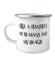 I Like a Handful of Humans and My Beagle. 12oz Camper Mug, Beagle Dog, Love Gift - £15.36 GBP