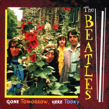 The Beatles Gone Today, Here Tomorrow Outtakes &amp; Demos Rare Studio Leftovers CD - £16.12 GBP