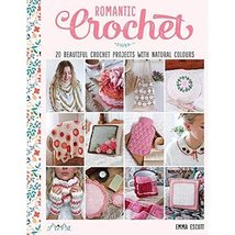 Romantic Crochet [Paperback] Escott, Emma - £20.35 GBP