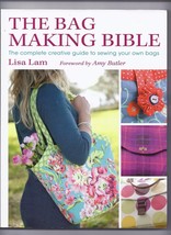 The Bag Making Bible : The Complete Guide to Sewing and Customizing Your Own Uni - £13.39 GBP