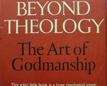 Beyond Theology: The Art of Godmanship Alan W. Watts - $45.49