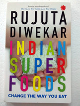 Indian Superfoods Paperback por Rujuta Diwekar Book CHANGE THE WAY YOU EAT - $14.05