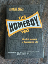 The Homeboy Way A Radical Approach to Business and Life Leadership Thomas Vozzo - £11.95 GBP