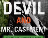 The Devil and Mr. Casement: One Man&#39;s Battle for Human Rights in South A... - £6.18 GBP