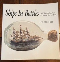 SHIPS IN BOTTLES: BUILD YOUR OWN SCALE MODEL By F. R. Berchem - $133.27 MXN