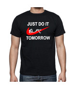 Just Do It Tomorrow T-shirt Funny Cool Tee - £14.26 GBP