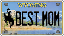 Best Mom Wyoming Novelty Mini Metal License Plate Tag - $14.95