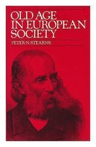 Old Age in European Society: The Case of France - Stearns, Peter N - £13.48 GBP