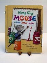 The Teeny Tiny Mouse : A Book about Colors by Laura Leuck Hardback - £1.81 GBP