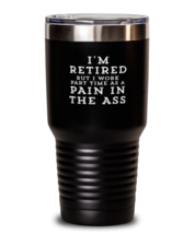 30 oz Tumbler Stainless Steel Funny I&#39;m Retired But I Work Part time As A Pain  - £23.55 GBP