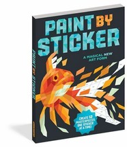 Paint By Sticker - A Magical New Art Form, Workman Publishing New - $13.29
