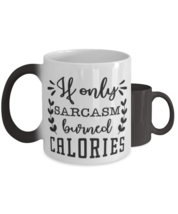 If only sarcasm burned calories,  Color Changing Coffee Mug, Magic Coffe... - £19.92 GBP