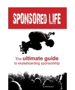 Sponsored Life: The Ultimate Guide To Skateboarding Sponsorship Dawson, ... - €78,34 EUR