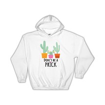 Don&#39;t Be a Prick : Gift Hoodie Cactus Succulents Desert Vase Cute Funny Coworker - £28.43 GBP