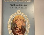 THE GOLDEN ROSE, Harlequin Classic Library #26 [Paperback] Kathryn Blair - $44.09