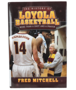History of Loyola Basketball: More Than a Shot and a Prayer Fred Mitchel... - $97.21 CAD