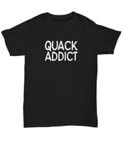 Quack Addict Shirt Addicted To Quack T-Shirt Duckaholic Hooked on Quack Duck Hun - £15.87 GBP+