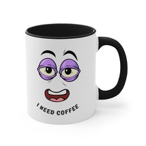 Funny I need coffee Accent Coffee Mug, 11oz gift idea - $19.50