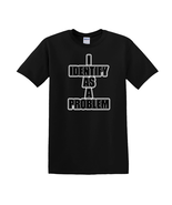 I Identify As A Problem - T-Shirt - $257.19 MXN