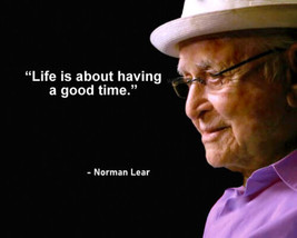 Norman Lear &quot;Life Is About Having A Good Time&quot; Quote Photo Print All Sizes - £4.53 GBP+