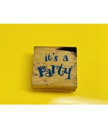 Greenbrier International &quot;it&#39;s a Party&quot; Wooden Rubber Stamp  - £3.92 GBP