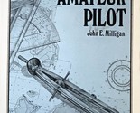 The Amateur Pilot by John E. Milligan / 1982 Cornell Maritime Press - $4.55
