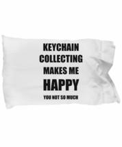 Keychain Collecting Pillowcase Pillow Cover Case Lover Fan Funny Gift Id... - £17.38 GBP