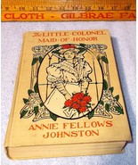 The Little Colonel Maid of Honor Book 1906 by Annie Fellows Johnson HC i... - $24.95