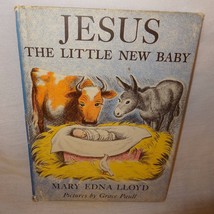 Jesus the Little New Baby Mary Edna Lloyd Book 1951 Hardcover Vintage  - £9.54 GBP