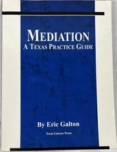 MEDIATION: A TEXAS PRACTICE GUIDE By Eric Galton - £31.35 GBP