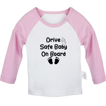 Drive Safe Baby On Board Funny T shirt Newborn Baby T-shirts Infant Graphic Tees - $10.48+