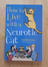 How to Live with a Neurotic Cat -  Hardcover by Stephen Baker - $7.74