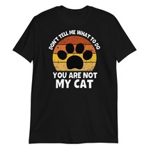 Don&#39;t Tell Me What to Do You are Not My Cat T-Shirt, Funny Cat Lover Shirt Black - £15.99 GBP+