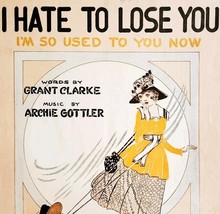 1918 I Hate To Lose You I&#39;m So Used To You Sheet Music Piano Clarke Gott... - $12.00