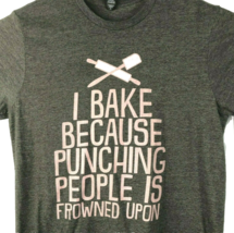 I Bake Because Punching People Is Frowned Upon T-Shirt sz Large Mens Pastry Chef - £14.09 GBP