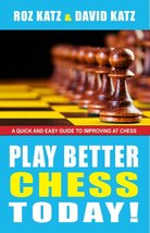 Play Better Chess Today! [Paperback] Katz, Rosalyn and Katz, David Bar - £3.46 GBP