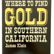 1975 Where to Find Gold in Southern California by James Klein Illustrated Book - £6.37 GBP