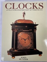 Clocks: An Illustrated History of Timepieces by John Hunter, 1991 (HC/DJ) - £19.65 GBP