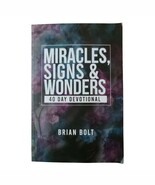Miracles Signs &amp; Wonders Brian Bolt 40 Day Devotional Book - $14.85